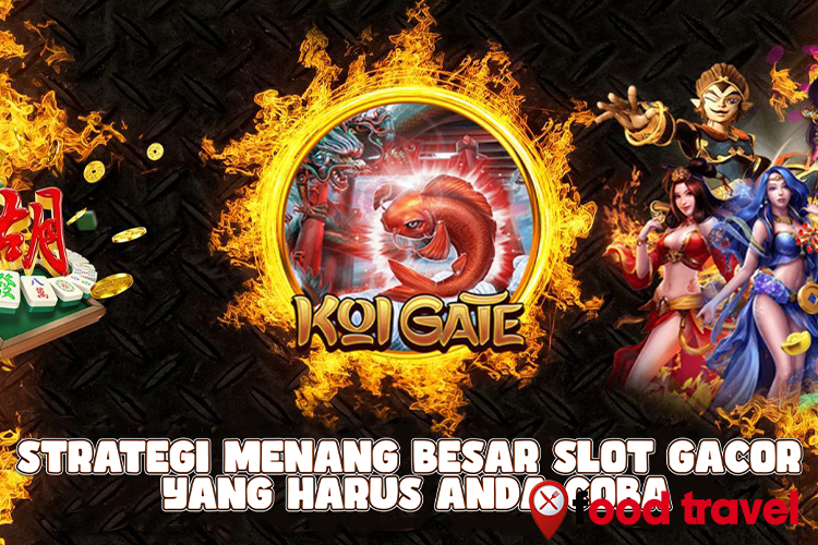 Strategi Menang Besar Slot Gacor yang Harus Anda Coba